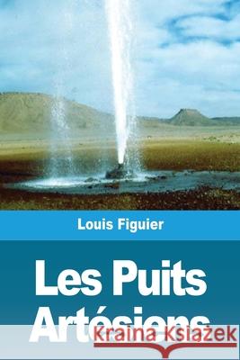 Les Puits Artésiens Figuier, Louis 9783967878851 Prodinnova