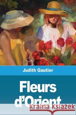 Fleurs d'Orient Judith Gautier 9783967879018