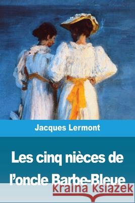 Les cinq nièces de l'oncle Barbe-Bleue Lermont, Jacques 9783967879391 Prodinnova