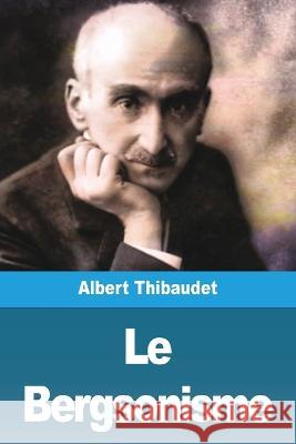 Le Bergsonisme Albert Thibaudet   9783967879889 Prodinnova