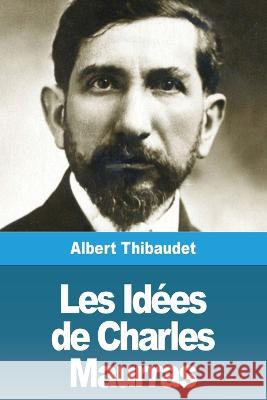 Les Id?es de Charles Maurras Albert Thibaudet 9783967879971 Prodinnova