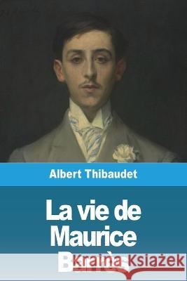 La vie de Maurice Barr?s Albert Thibaudet 9783967879988 Prodinnova