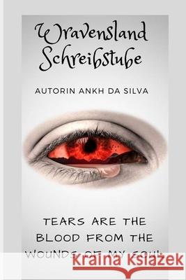 Tears are the blood from the wounds of my soul Andrea Baschke Scott Harris Angelika Eisner-Neustadt 9783967997354