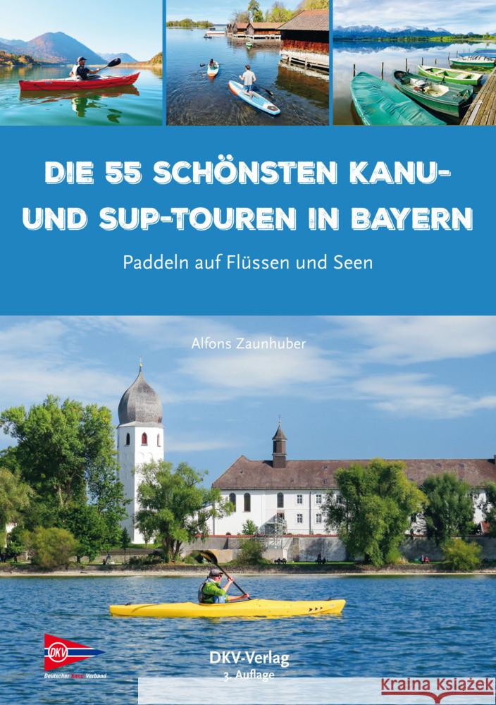 Die 50 schönsten Kanu- und SUP-Touren in Bayern Zaunhuber, Alfons 9783968060323
