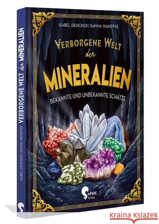 Verborgene Welt der Mineralien Dencker, Isabel 9783968080130 Sophie Verlag