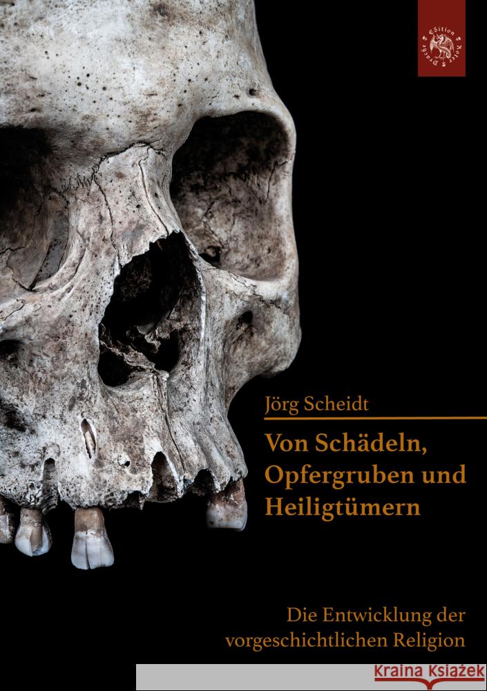 Von Schädeln, Opfergruben und Heiligtümern Scheidt, Jörg 9783968150680