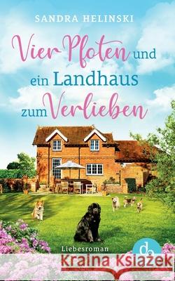 Vier Pfoten und ein Landhaus zum Verlieben Sandra Helinski 9783968172132 DP Verlag