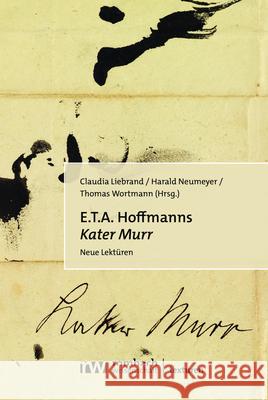 E.T.A. Hoffmanns Kater Murr: Neue Lekturen Liebrand, Claudia 9783968218465 Rombach Wissenschaft