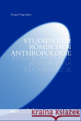 Studien Zur Romischen Anthropologie Gregor Vogt-Spira 9783968218502