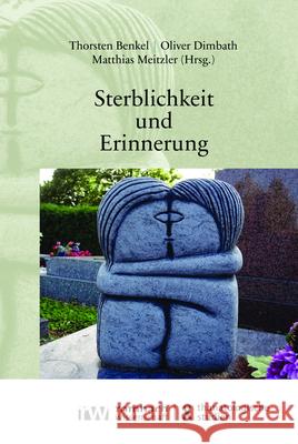 Sterblichkeit Und Erinnerung Benkel, Thorsten 9783968218540