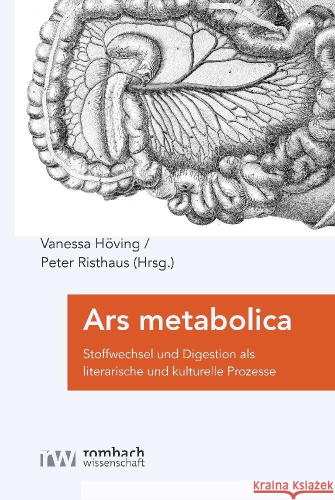 Ars Metabolica: Stoffwechsel Und Digestion ALS Literarische Und Kulturelle Prozesse Vanessa Hoving Peter Risthaus 9783968219479 Rombach Verlag