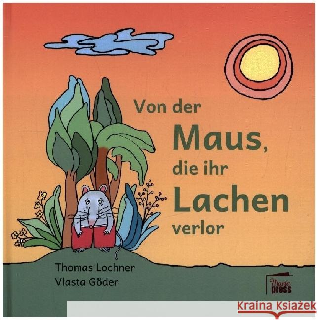 Von der Maus, die ihr Lachen verlor Lochner, Thomas 9783968370255 Marta Press