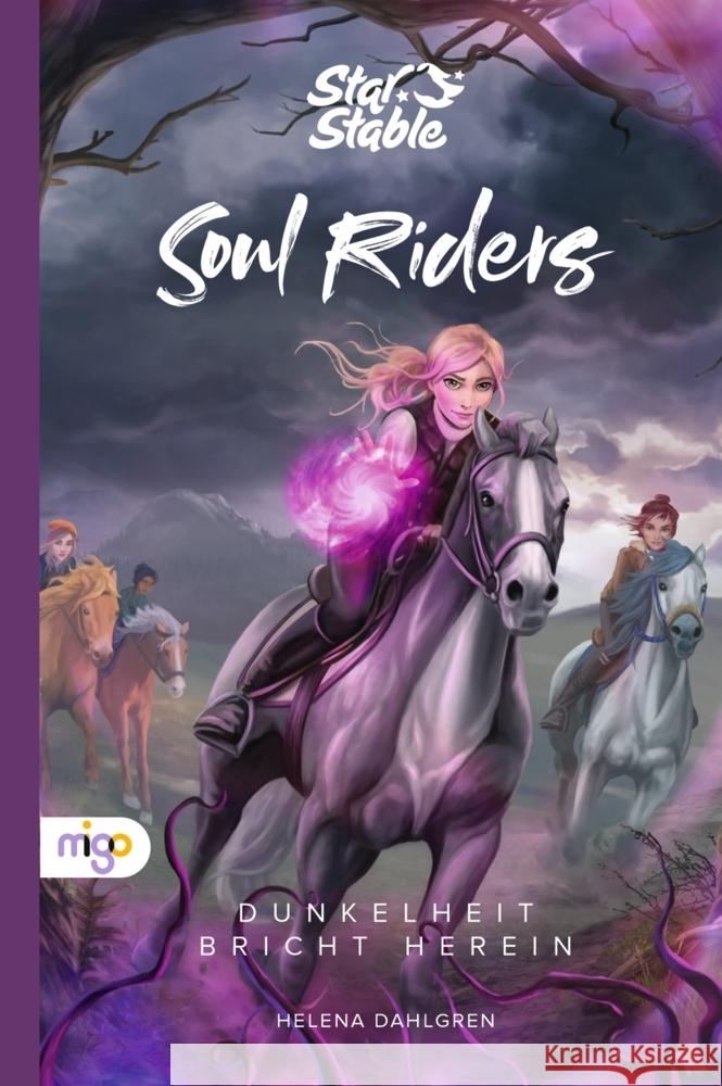 Star Stable: Soul Riders 3. Dunkelheit bricht herein Dahlgren, Helena 9783968460208 Migo