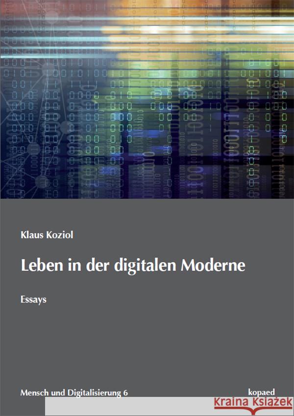 Leben in der digitalen Moderne Koziol, Klaus 9783968480213