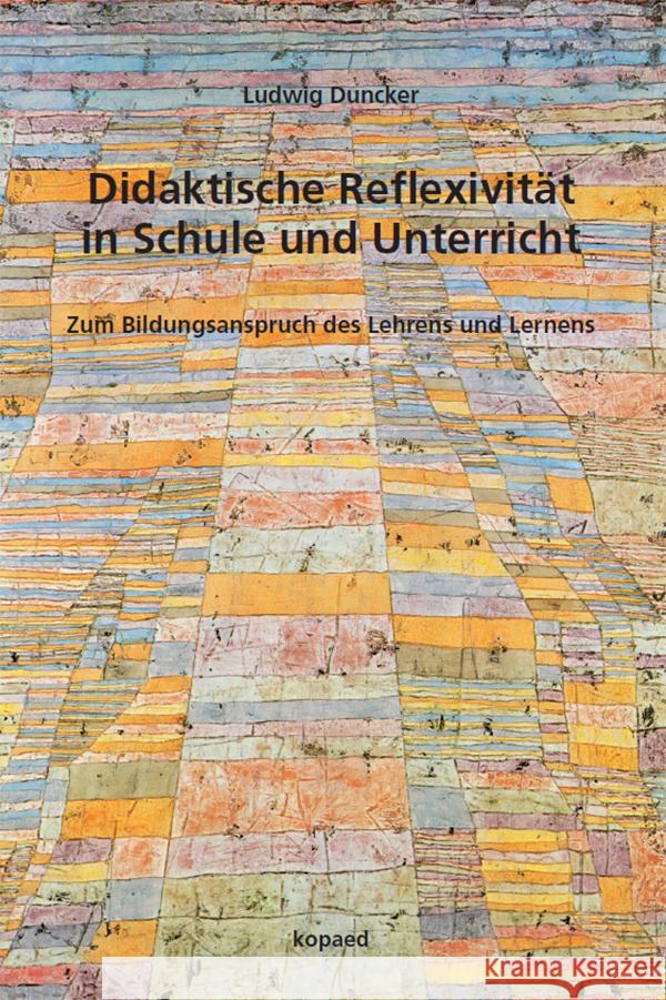 Didaktische Reflexivität in Schule und Unterricht Duncker, Ludwig 9783968480305