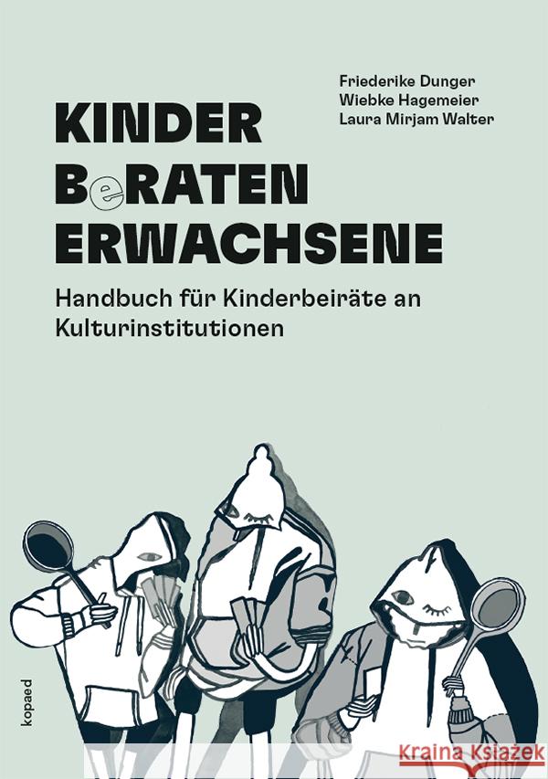 KINDER BeRATEN ERWACHSENE Dunger, Friederike, Hagemeier, Wiebke, Walter, Laura Mirjam 9783968481074 Kopaed