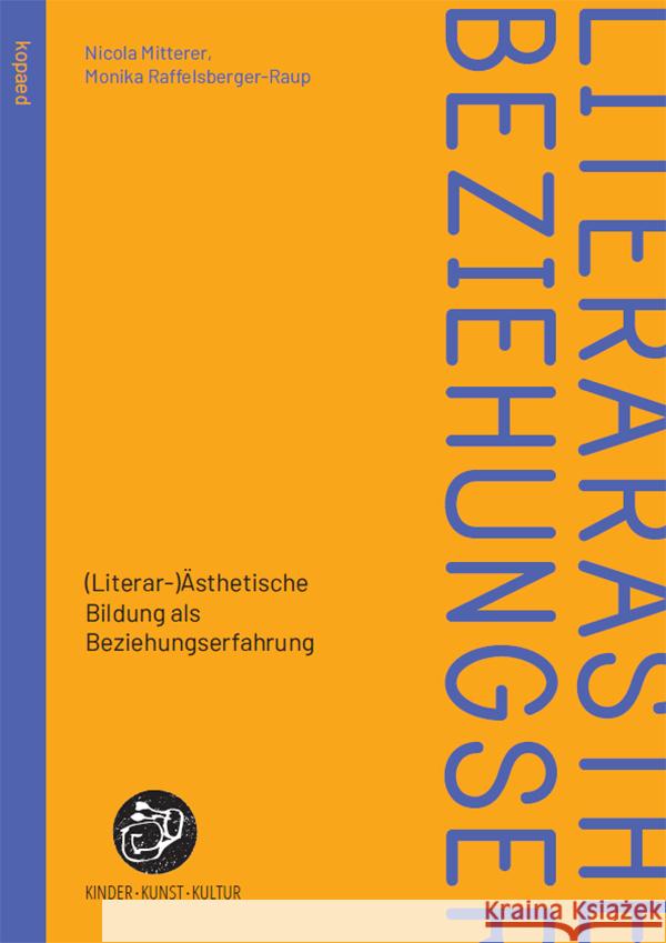 (Literar-)Ästhetische Bildung als Beziehungserfahrung Mitterer, Nicola, Raffelsberger-Raup, Monika 9783968481920 Kopaed