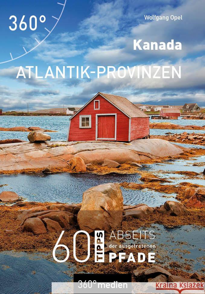 Kanada - Atlantik-Provinzen Opel, Wolfgang 9783968550046 360Grad Medien Mettmann