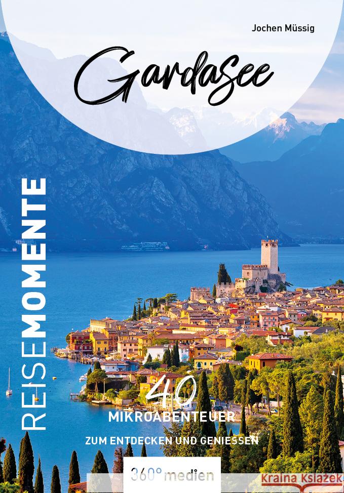 Gardasee - ReiseMomente Müssig, Jochen 9783968550817