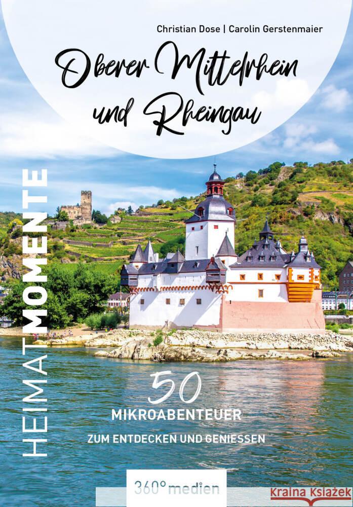 Oberer Mittelrhein und Rheingau - HeimatMomente Dose, Christian, Gerstenmaier, Carolin 9783968550862