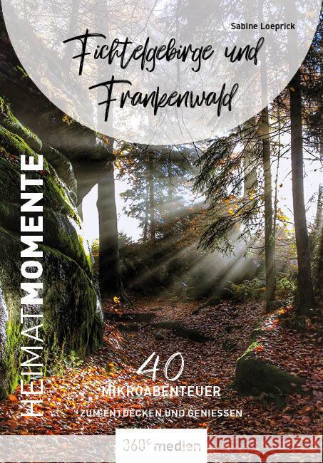 Fichtelgebirge und Frankenwald - HeimatMomente Loeprick, Sabine 9783968552583