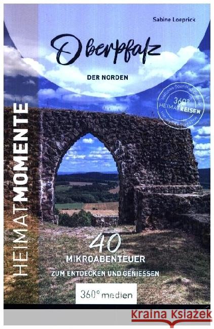 Oberpfalz - Der Norden - HeimatMomente Loeprick, Sabine 9783968555669