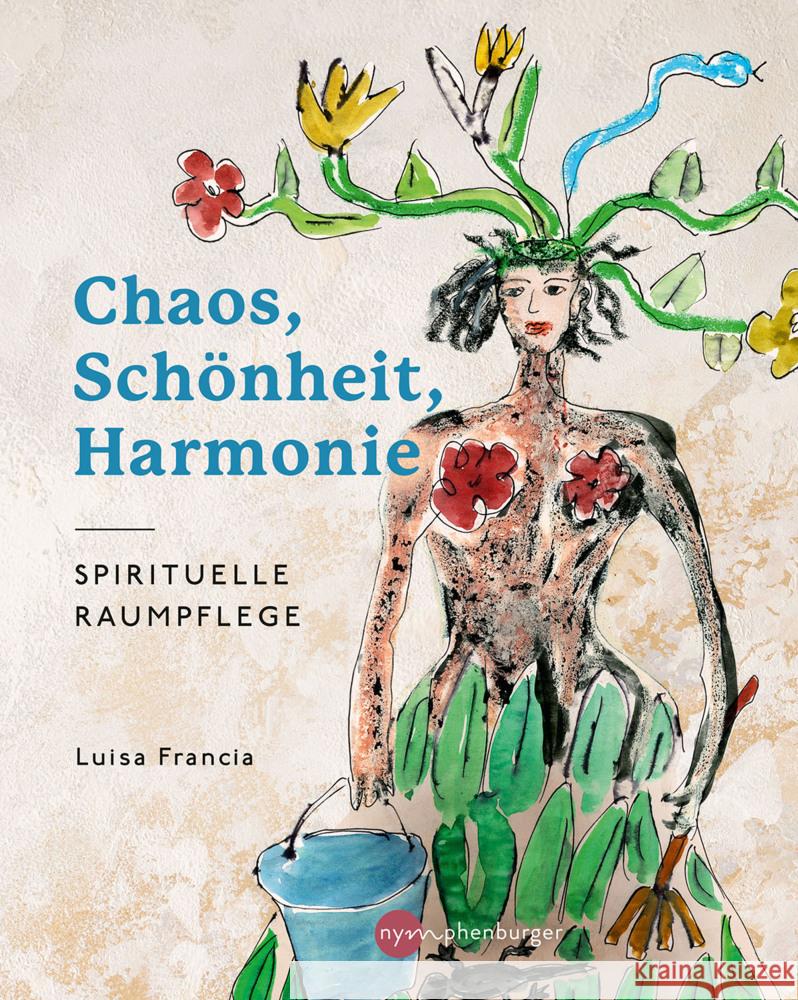 Chaos, Schönheit, Harmonie Francia, Luisa 9783968600031 Nymphenburger Franckh-Kosmos