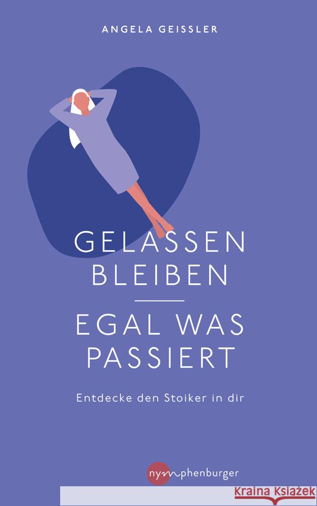 Gelassen bleiben - egal was passiert Geissler, Angela 9783968600123