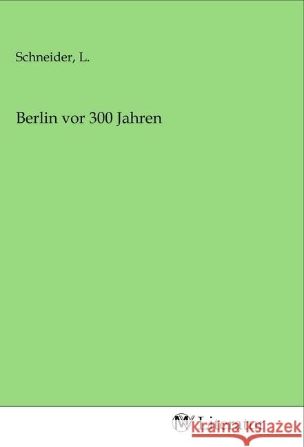 Berlin vor 300 Jahren  9783968748030 MV-Literatur