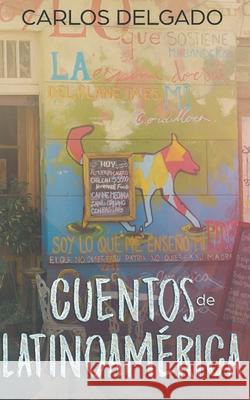 Cuentos de Latinoamérica: Kurzgeschichten aus Lateinamerika Delgado, Carlos 9783968910369