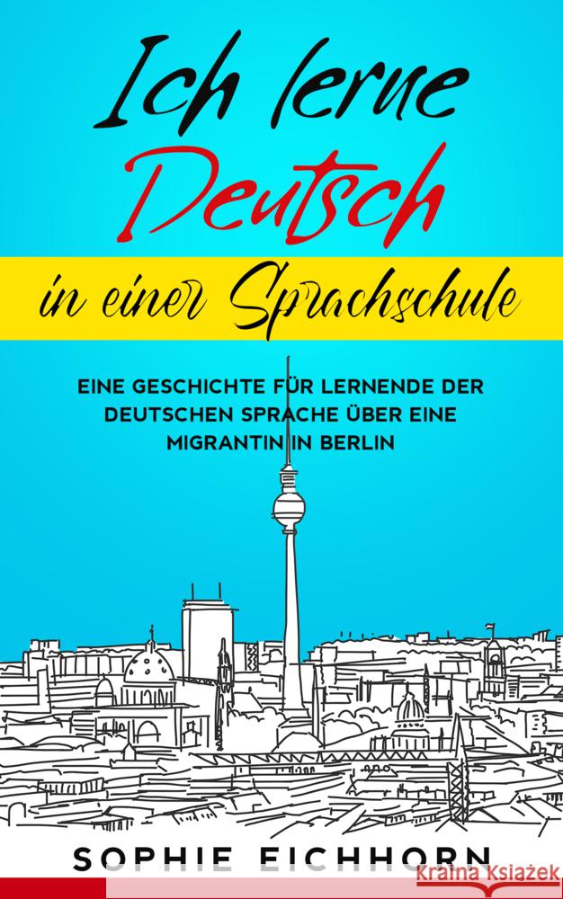 Ich lerne Deutsch in einer Sprachschule Eichhorn, Sophie 9783968910499 Schinken