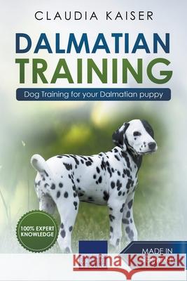 Dalmatian Training - Dog Training for your Dalmatian puppy Claudia Kaiser 9783968971339