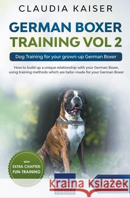 German Boxer Training Vol 2: Dog Training for your grown-up German Boxer Claudia Kaiser 9783968971667