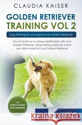 Golden Retriever Training Vol. 2: Dog Training for your grown-up Golden Retriever Claudia Kaiser 9783968971735 Draft2digital