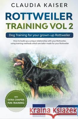 Rottweiler Training Vol 2 - Dog Training for Your Grown-up Rottweiler Claudia Kaiser 9783968973425