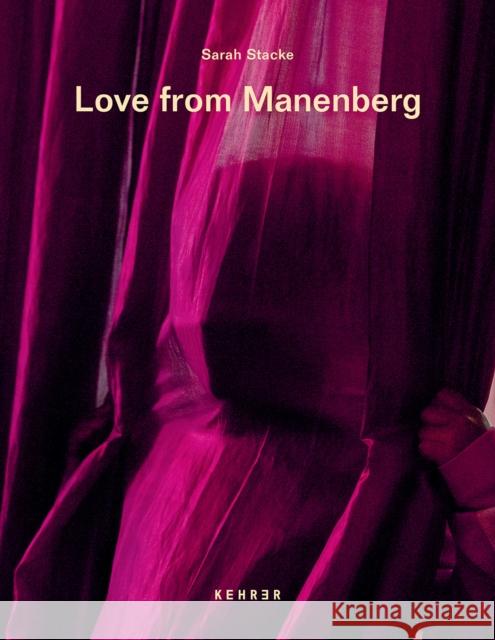 Love from Manenberg Stacke, Sarah 9783969000847 Kehrer Verlag
