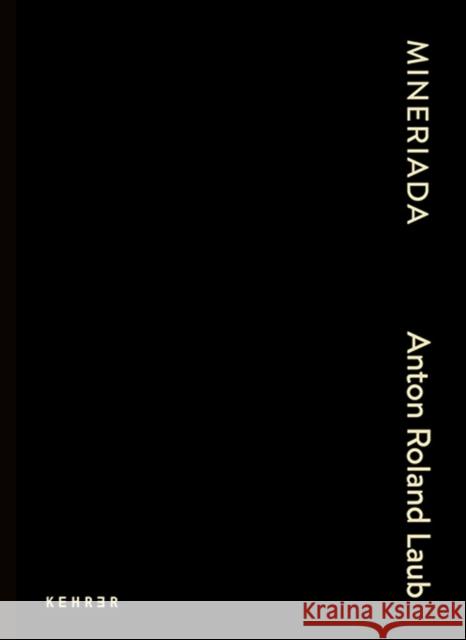 Mineriada Anton Roland Laub 9783969000854 Kehrer Verlag