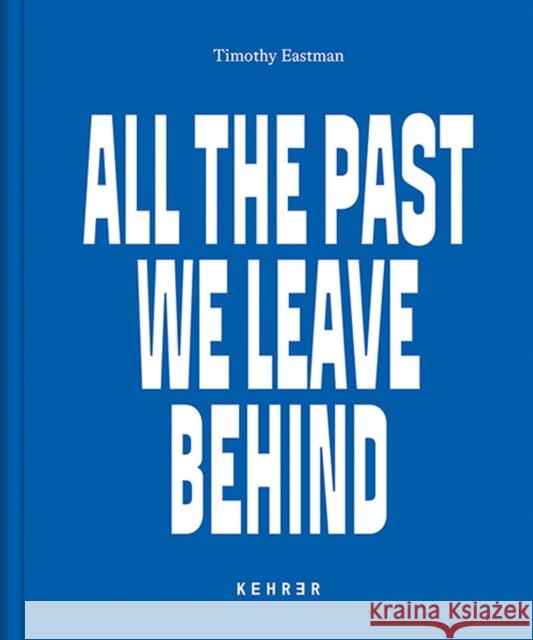 All the Past We Leave Behind: America's New Nomads Eastman, Timothy 9783969000922 Kehrer Verlag