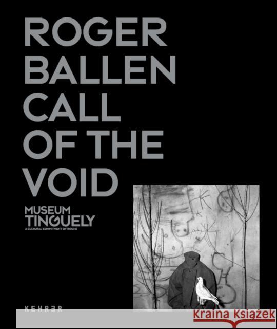 Roger Ballen: Call Of The Void Roger Ballen 9783969001271