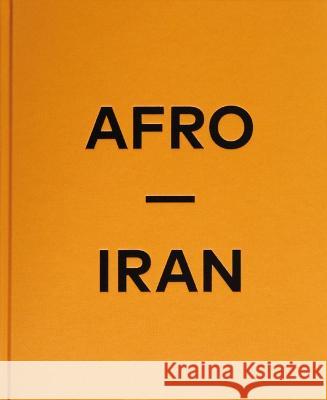 Mahdi Ehsaei: AFRO-IRAN Ehsaei, Mahdi 9783969001332 Kehrer, Heidelberg