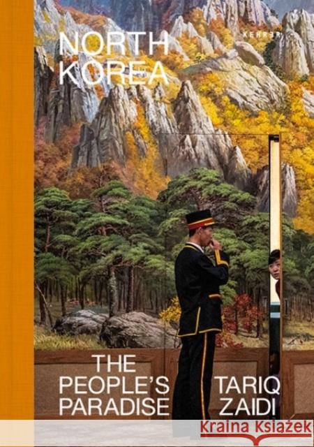 North Korea: The People's Paradise Tariq Zaidi 9783969001493 Kehrer Verlag