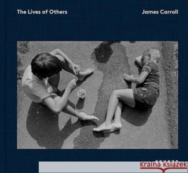 The Lives Of Others James Carroll 9783969001509 Kehrer Verlag