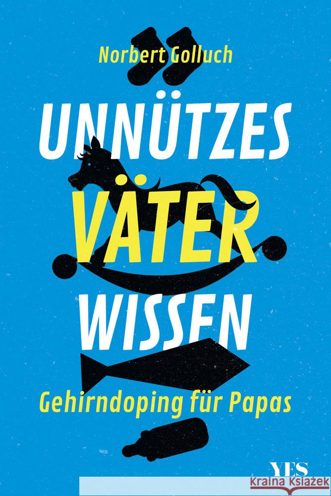 Unnützes Väterwissen Golluch, Norbert 9783969050057 Yes Publishing