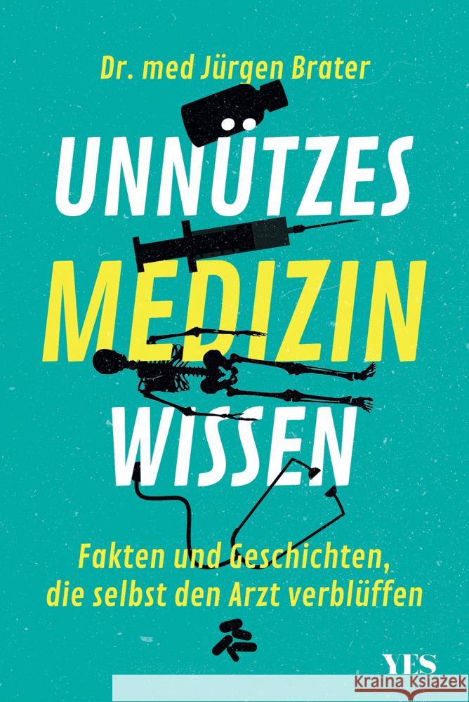 Unnützes Medizinwissen Brater, Jürgen 9783969050477 Yes Publishing