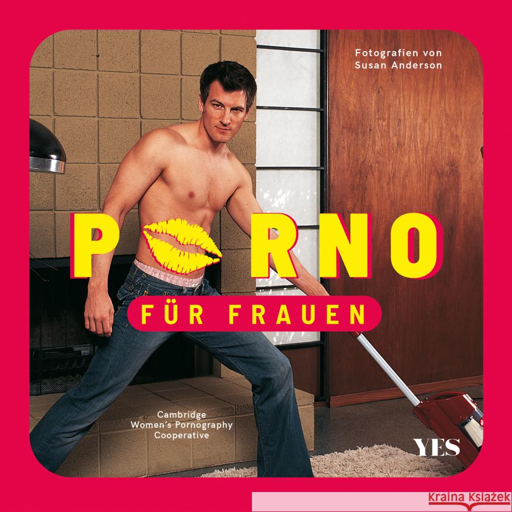 Porno für Frauen Anderson, Susan, Cambridge Women's Pornography Cooperative 9783969050590 Yes Publishing