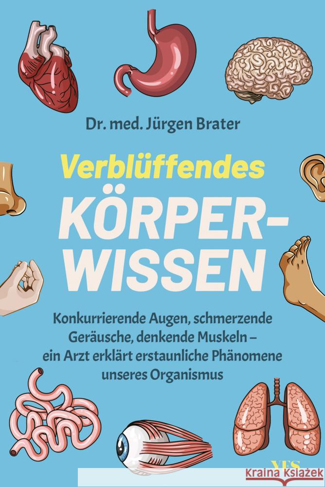 Verblüffendes Körperwissen Brater, Dr. med. Jürgen 9783969053010