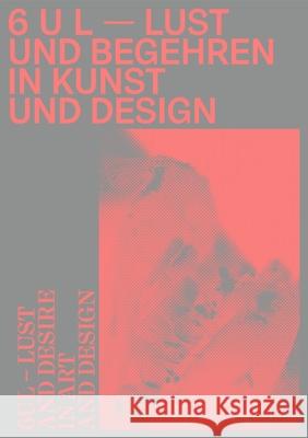 6ul: Lust and Desire in Art and Design Bettina Ruhrberg Clemens Meyer 9783969120156