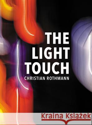 Christian Rothmann: The Light Touch Matthias Harder 9783969120682