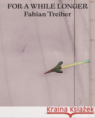 Fabian Treiber: For a While Longer Carolin Leistenschneider Philipp Haverkampf Invar-Torre Hollaus 9783969120699