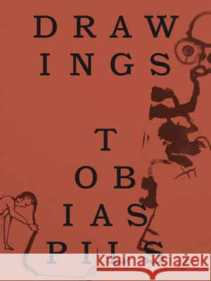 Tobias Pils: Drawings Richard Shiff Tobias Pils 9783969120873